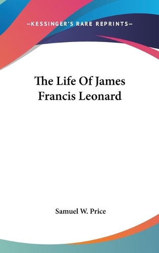 The Life Of James Francis Leonard