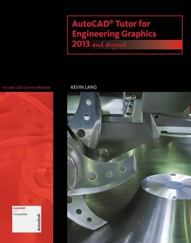 Autocad Tutor for Engineering Graphics: 2013 and Beyond