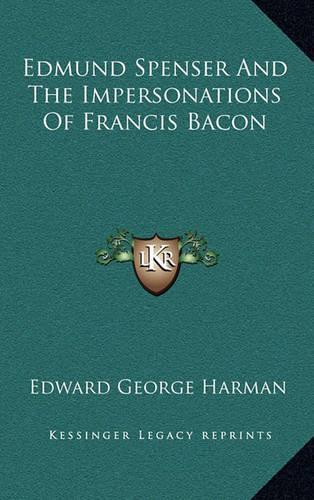 Edmund Spenser and the Impersonations of Francis Bacon