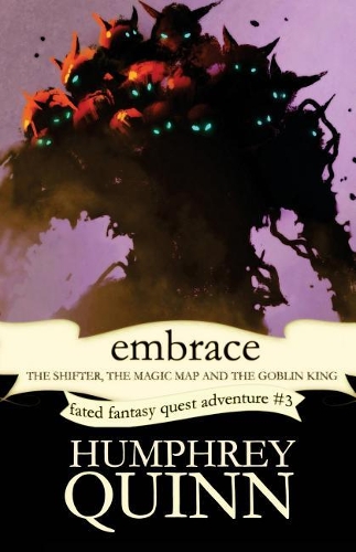 Embrace (the Shifter, the Magic Map, and the Goblin King)
