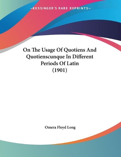 On The Usage Of Quotiens And Quotienscunque In Different Periods Of Latin (1901)
