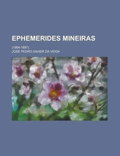 Ephemerides Mineiras; (1664-1897).