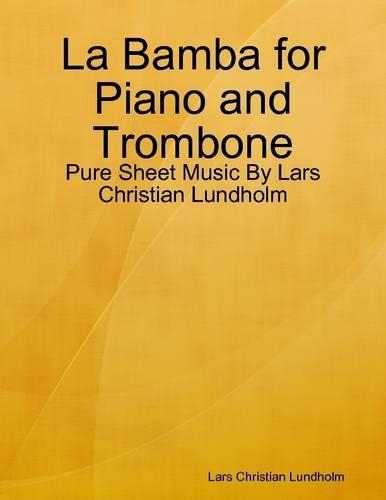 La Bamba for Piano and Trombone - Pure Sheet Music by Lars Christian Lundholm