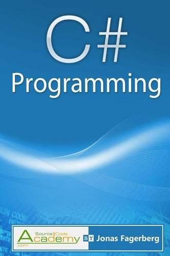 C# Programming: The ultimate way to learn the fundamentals of the C# language