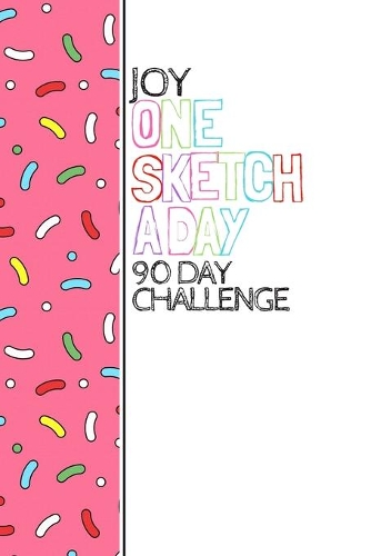 Joy: Personalized colorful sprinkles sketchbook with name: One sketch a day for 90 days challenge