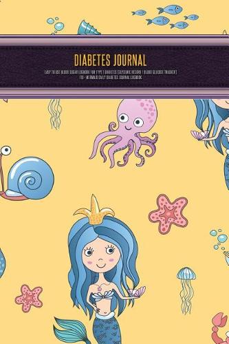 Diabetes Journal - Easy to Use Blood Sugar Logbook for Type 1 Diabetes (Glycemic Record / Blood Glucose Tracker) T1d - Mermaid Daily Diabetes Journal Logbook