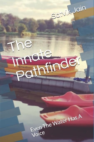 The innate pathfinder: Even The Water Has A Voice