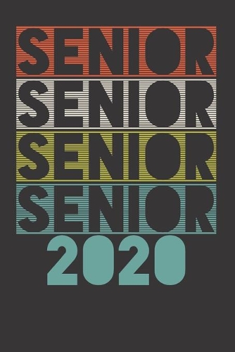 Senior Class 2020 Graduate Notebook Journal: Senior Class 2020 Graduate Notebook Journal Gift Dot Grid 6 x 9 120 Pages