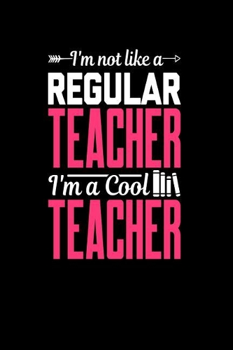 I'm Not Like a Regular Teacher, I'm a Cool Teacher