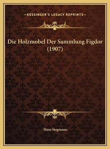 Die Holzmobel Der Sammlung Figdor (1907)