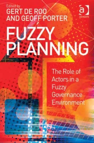 Fuzzy Planning: The Role of Actors in a Fuzzy Governance Environment