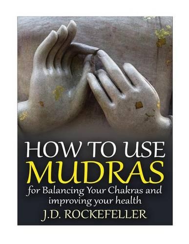 How to Use Mudras for Balancing Your Chakras and Improving Your Health