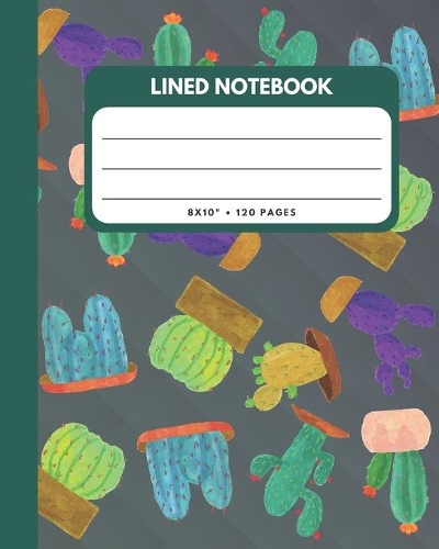 Lined Notebook: Cactus And Succulents Cover 8x10" 120 Pages Wide Ruled Paper, Inspirational Journal & Doodle Diary, School Book Supplies