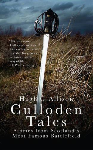 Culloden TalesStories from Scotland's Most Famous Battlefield