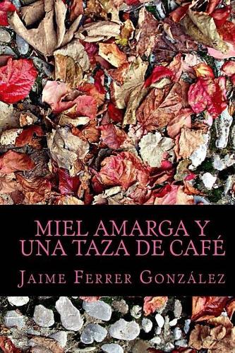 Miel Amarga Y Una Taza de Café