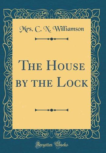 The House by the Lock (Classic Reprint)