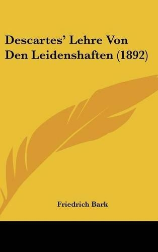Descartes' Lehre Von Den Leidenshaften (1892)