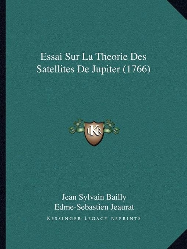 Essai Sur La Theorie Des Satellites De Jupiter (1766)