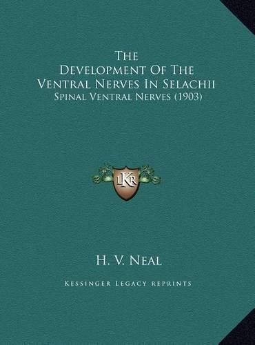 The Development Of The Ventral Nerves In Selachii: Spinal Ventral Nerves (1903)