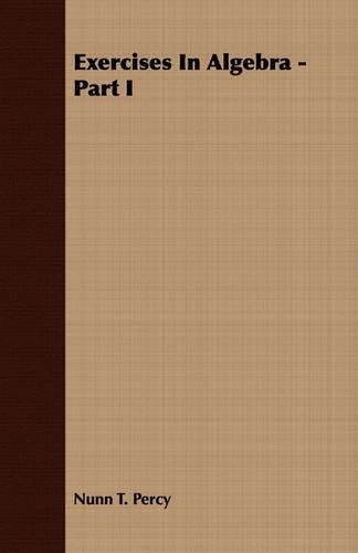 Exercises In Algebra - Part I