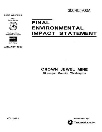 Final Environmental Impact Statement Crown Jewel Mine Okanogan County Washington Volume 1