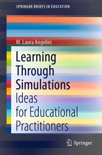 Learning Through Simulations: Ideas for Educational Practitioners(SpringerBriefs in Education)