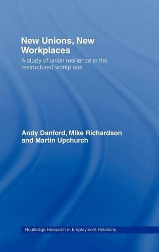 New Unions, New Workplaces: (Routledge Research in Employment Relations)