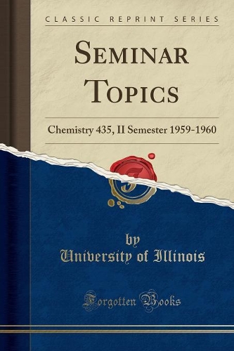 Seminar Topics: Chemistry 435, II Semester 1959-1960 (Classic Reprint)