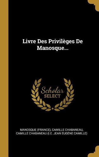 Livre Des Privilèges De Manosque...