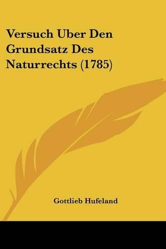 Versuch Uber Den Grundsatz Des Naturrechts (1785)