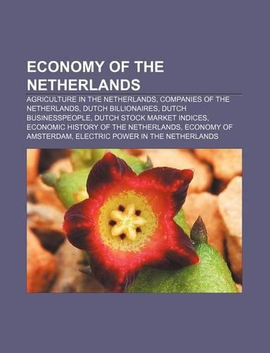 Economy of the Netherlands: Agriculture in the Netherlands, Companies of the Netherlands, Dutch Billionaires, Dutch Businesspeople