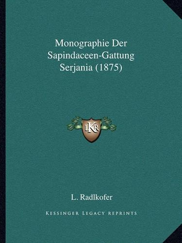 Monographie Der Sapindaceen-Gattung Serjania (1875)