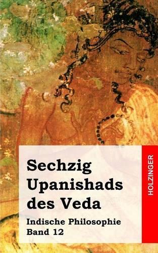 Sechzig Upanishads des Veda: Indische Philosophie Band 12
