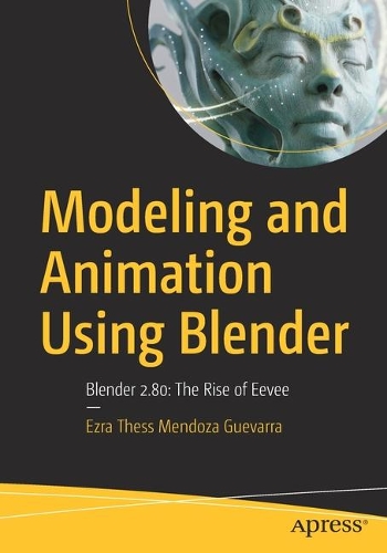 Modeling and Animation Using Blender: Blender 2.80: The Rise of Eevee