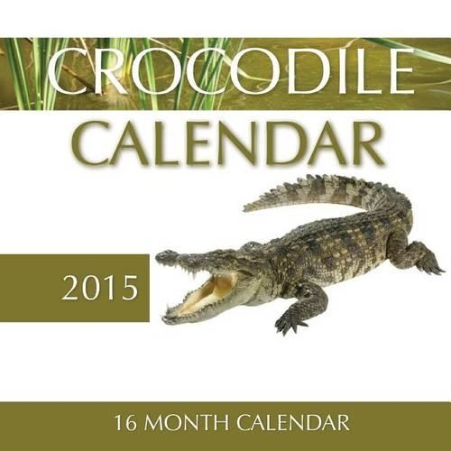 Crocodile Calendar 2015: 16 Month Calendar