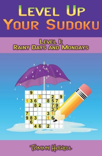 Level Up Your Sudoku Level 1: Rainy Days and Mondays(1 Level Up Your Sudoku)