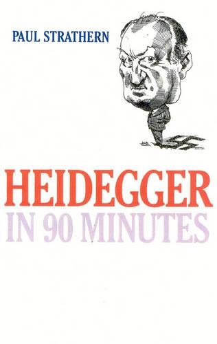 Heidegger in 90 Minutes: (Philosophers in 90 Minutes Series)