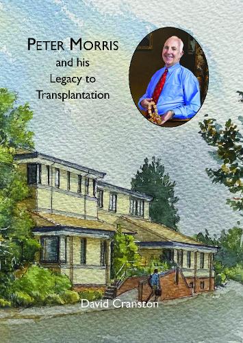 Peter Morris and His Legacy to Transplantation