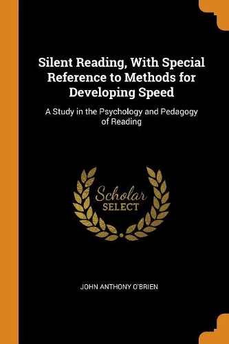 Silent Reading, with Special Reference to Methods for Developing Speed