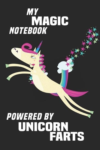 My Magic Notebook Powered By Unicorn Farts: Blank Lined Notebook Journal Gift Idea
