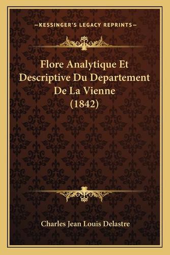Flore Analytique Et Descriptive Du Departement De La Vienne (1842)