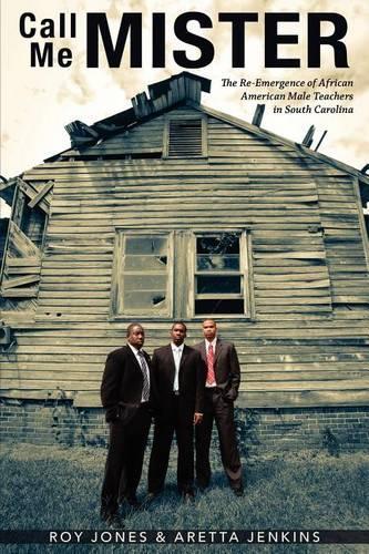 Call Me Mister: The Re-Emergence of African American Male Teachers in South Carolina