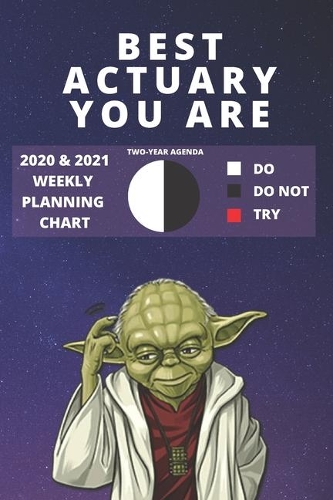 2020 & 2021 Two-Year Weekly Planner For Best Actuary Gift - Funny Yoda Quote Appointment Book - Two Year Agenda Notebook