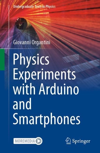 Physics Experiments with Arduino and Smartphones: (Undergraduate Texts in Physics)