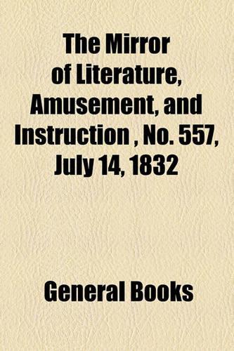 The Mirror of Literature, Amusement, and Instruction, No. 557, July 14, 1832