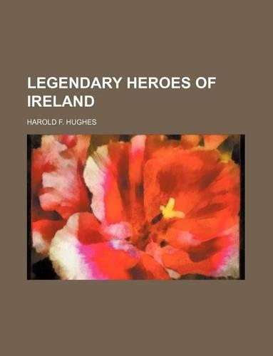 Legendary Heroes of Ireland