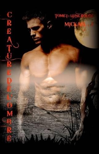Creatures De L'ombre - Tome 1 : Lune Rouge