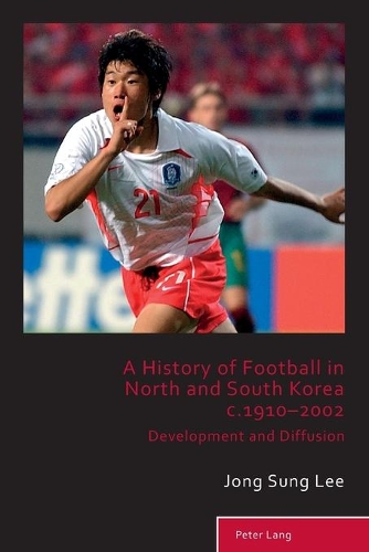 A History of Football in North and South Korea c.1910–2002
