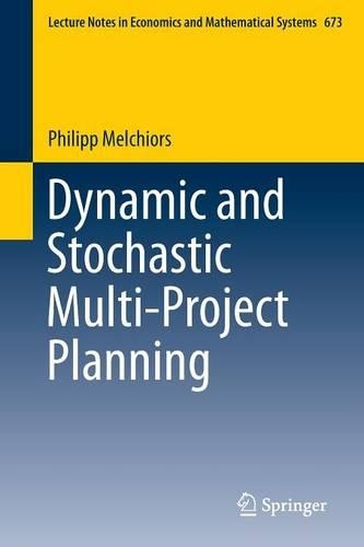 Dynamic and Stochastic Multi-Project Planning: (673 Lecture Notes in Economics and Mathematical Systems)