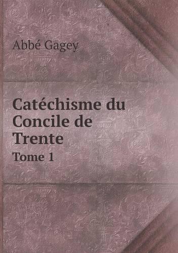 Catéchisme du Concile de Trente Tome 1
